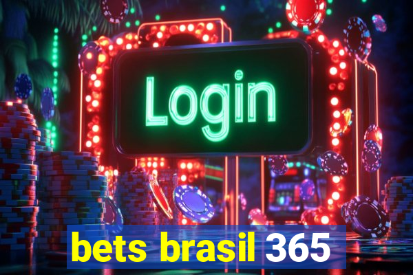 bets brasil 365